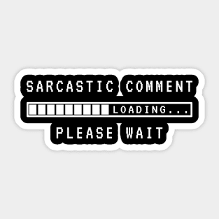 Sarcastic Comment Loading Please Wait Sticker